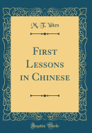 First Lessons in Chinese (Classic Reprint)