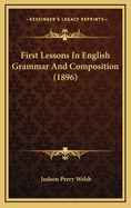 First Lessons in English Grammar and Composition (1896)