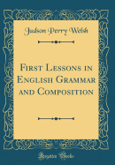 First Lessons in English Grammar and Composition (Classic Reprint)