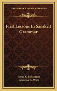 First Lessons in Sanskrit Grammar