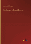 First Lessons in Sanskrit Grammar