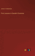 First Lessons in Sanskrit Grammar