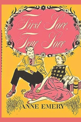 First Love True Love - Emery, Anne