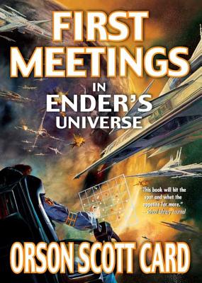 First Meetings: In Ender's Universe - Card, Orson Scott