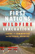 First Nations Wildfire Evacuations: A Guide for Communities and External Agencies