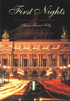 First Nights: Five Musical Premiers - Kelly, Thomas Forrest
