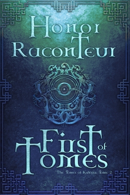 First of Tomes - Dilsaver, Ashlee (Editor), and Raconteur, Honor