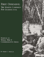 First Offensive: The Marine Campaign for Guadalcanal