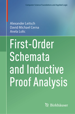 First-Order Schemata and Inductive Proof Analysis - Leitsch, Alexander, and Cerna, David Michael, and Lolic, Anela