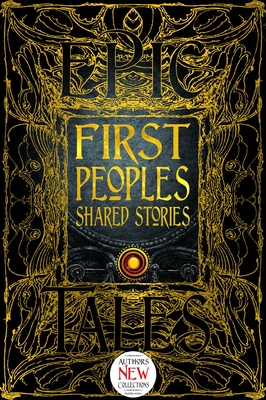 First Peoples Shared Stories: Gothic Fantasy - Morris, Paula (Foreword by), and Yellowhorn, Eldon, Dr. (Introduction by), and Fortin, Marc Andr�, Dr. (Associate editor)