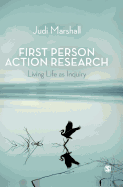 First Person Action Research: Living Life as Inquiry