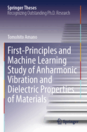 First-Principles and Machine Learning Study of Anharmonic Vibration and Dielectric Properties of Materials