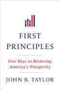 First Principles: Five Keys to Restoring America's Prosperity
