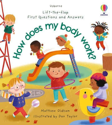 First Questions and Answers: How does my body work? - Taylor, Daniel (Illustrator), and Oldham, Matthew