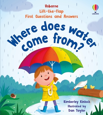 First Questions and Answers: Where does water come from? - Taylor, Daniel (Illustrator), and Kinloch, Kimberley