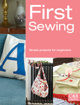 First Sewing: Simple Projects for Beginners - Books, Pavilion