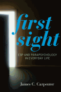 First Sight: ESP and Parapsychology in Everyday Life