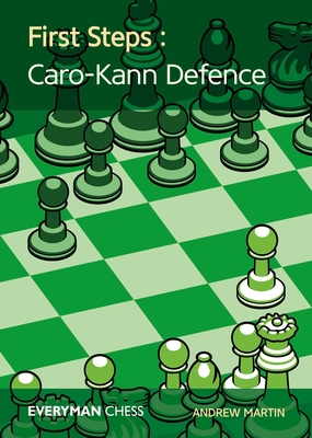First Steps: Caro-Kann Defence - Martin, Andrew