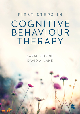 First Steps in Cognitive Behaviour Therapy - Corrie, Sarah, and Lane, David A.