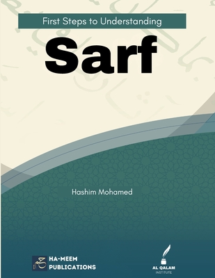 First Steps to Understanding Sarf - Mohamed, Hashim, and Institute, Al-Qalam (Contributions by), and Publications, Ha-Meem (Contributions by)