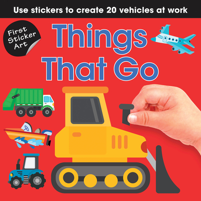 First Sticker Art: Things That Go - Calver, Paul, and Reynolds, Toby