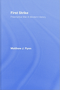 First Strike: Preemptive War in Modern History