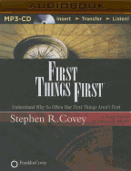 First Things First: Understand Why So Often Our First Things Aren't First