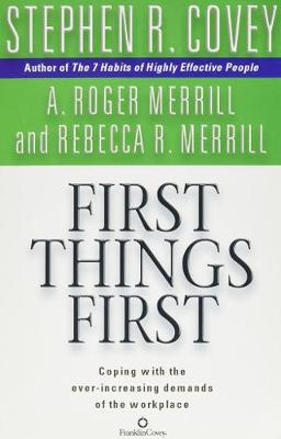 First Things First - Covey, Stephen R.