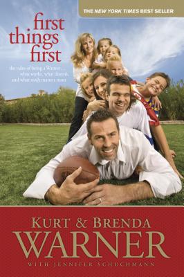 First Things First - Warner, Brenda, and Warner, Kurt, and Schuchmann, Jennifer
