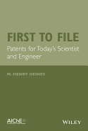 First to File: Patents for Today's Scientist and Engineer