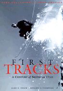 First Tracks - Engen, Alan K, and Thompson, Gregory C, and Romney, Mitt (Foreword by)