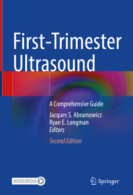 First-Trimester Ultrasound: A Comprehensive Guide - Abramowicz, Jacques S. (Editor), and Longman, Ryan E. (Editor)