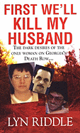 First We'll Kill My Husband - Riddle, Lyn