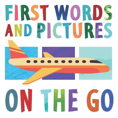 First Words and Pictures: On the Go - Channing, Margot