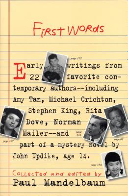 First Words: Earliest Writing from Favorite Contemporary Authors - Mandelbaum, Paul