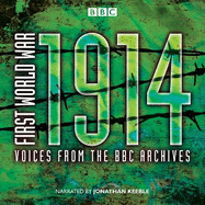 First World War: 1914: Voices from the BBC Archive