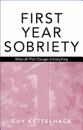 First Year Sobriety: When All That Changes Is Everything