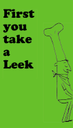First You Take a Leek