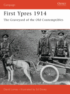 First Ypres 1914: The Graveyard of the Old Contemptibles