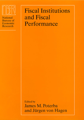Fiscal Institutions and Fiscal Performance - Poterba, James M (Editor), and Von Hagen, Jurgen (Editor)
