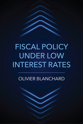 Fiscal Policy Under Low Interest Rates - Blanchard, Olivier