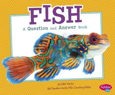 Fish: A Question and Answer Book - Saunders-Smith, Gail (Consultant editor), and Martin, Isabel