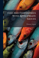 Fish and Fish Entrees with Appropriate Sauces