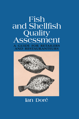 Fish and Shellfish Quality Assessment: A Guide for Retailers and Restaurateurs - Dore, Ian