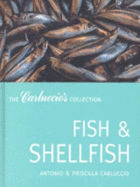 Fish and Shellfish: The Carluccio's Collection - Carluccio, Antonio, and Carluccio, Priscilla