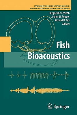 Fish Bioacoustics - Webb, Jacqueline F. (Editor), and Fay, Richard R. (Editor), and Popper, Arthur N. (Editor)