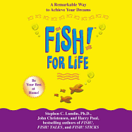 Fish! for Life: A Remarkable Way to Achieve Your Dreams