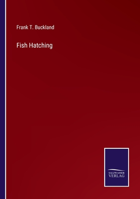 Fish Hatching - Buckland, Frank T