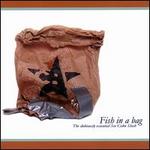 Fish in a Bag: The Dubiously Essential See Colin Slash