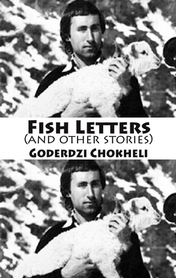 Fish Letters and other stories - Chokheli, Goderdzi